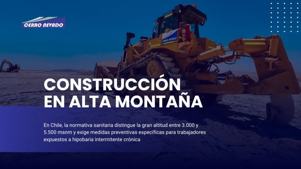 Construcción en Alta Montaña Minería Ingeniería y Control Técnico en la Cordillera sobre 3000 metros